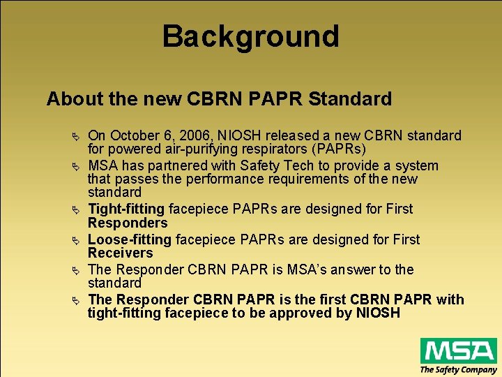 Background About the new CBRN PAPR Standard Ä Ä Ä On October 6, 2006,