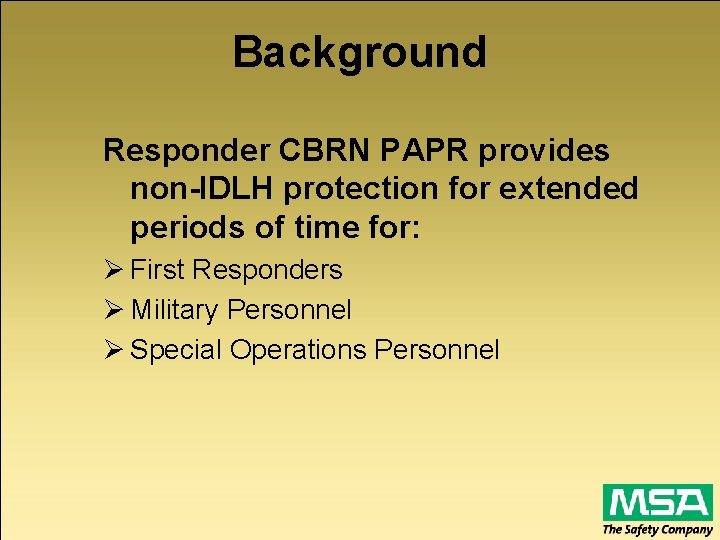 Background Responder CBRN PAPR provides non-IDLH protection for extended periods of time for: Ø