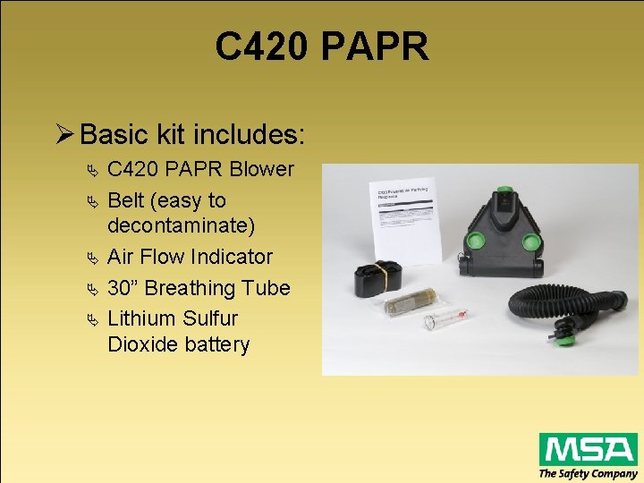 C 420 PAPR Ø Basic kit includes: C 420 PAPR Blower Ä Belt (easy