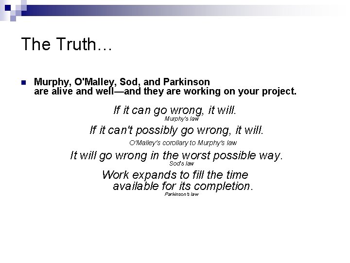 The Truth… n Murphy, O'Malley, Sod, and Parkinson are alive and well—and they are