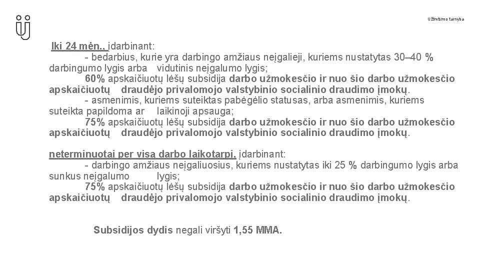 Užimtumo tarnyba Iki 24 mėn. , įdarbinant: - bedarbius, kurie yra darbingo amžiaus neįgalieji,