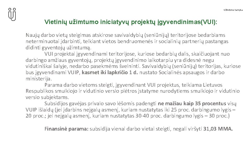 Užimtumo tarnyba Vietinių užimtumo iniciatyvų projektų įgyvendinimas(VUI): Naujų darbo vietų steigimas atskirose savivaldybių (seniūnijų)