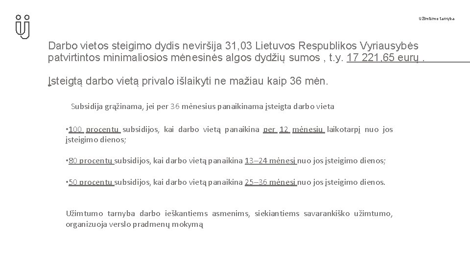Užimtumo tarnyba Darbo vietos steigimo dydis neviršija 31, 03 Lietuvos Respublikos Vyriausybės patvirtintos minimaliosios