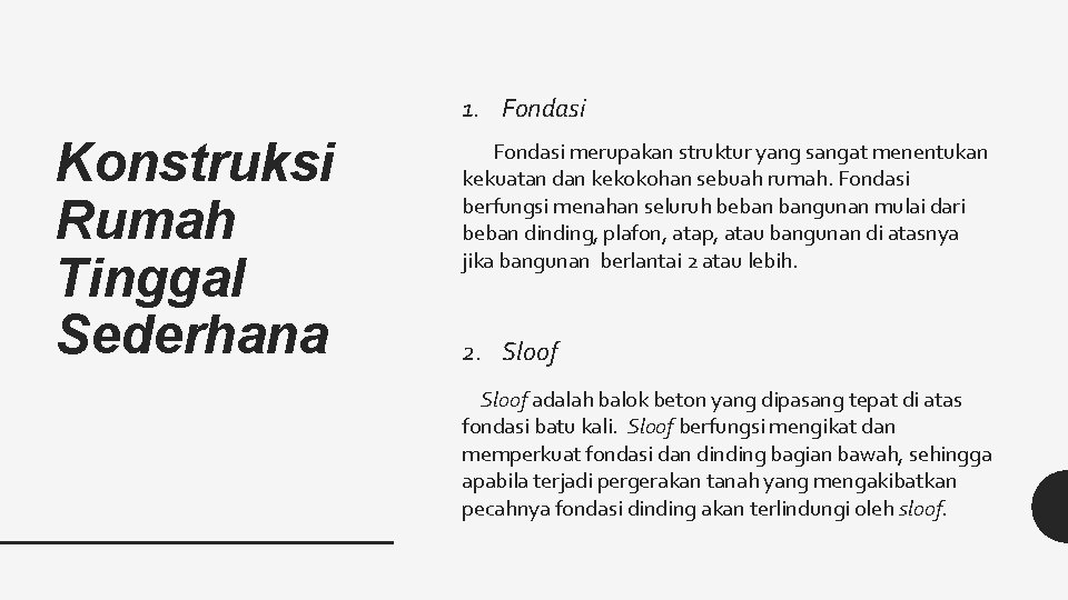 1. Fondasi Konstruksi Rumah Tinggal Sederhana Fondasi merupakan struktur yang sangat menentukan kekuatan dan