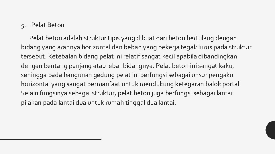 5. Pelat Beton Pelat beton adalah struktur tipis yang dibuat dari beton bertulang dengan