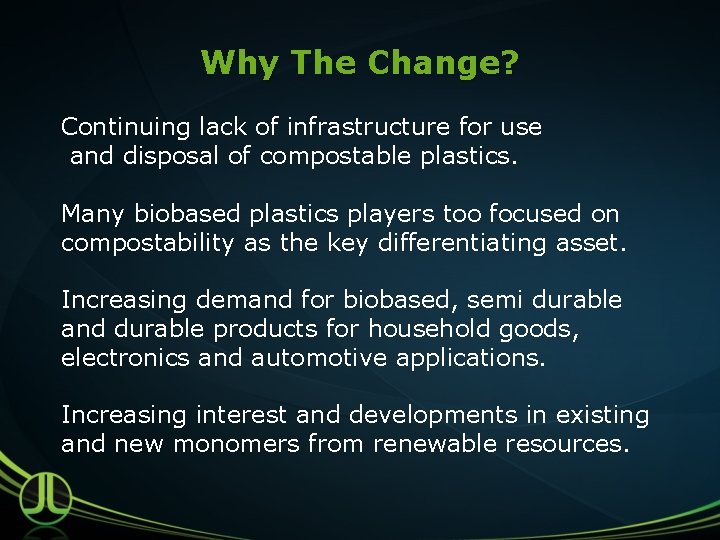 Why The Change? Continuing lack of infrastructure for use and disposal of compostable plastics.