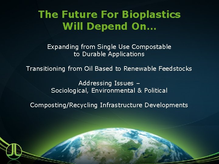 The Future For Bioplastics Will Depend On… Expanding from Single Use Compostable to Durable