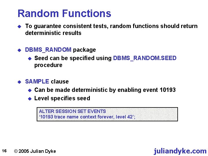 Random Functions u To guarantee consistent tests, random functions should return deterministic results u