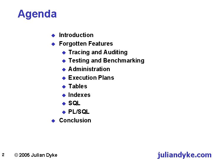 Agenda u u u 2 © 2005 Julian Dyke Introduction Forgotten Features u Tracing