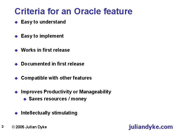 Criteria for an Oracle feature 3 u Easy to understand u Easy to implement