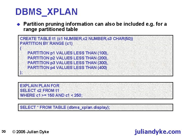 DBMS_XPLAN u Partition pruning information can also be included e. g. for a range