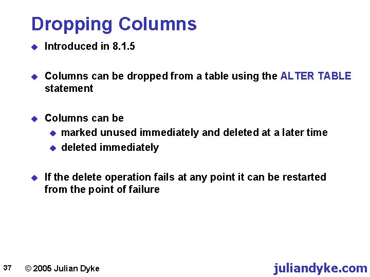 Dropping Columns 37 u Introduced in 8. 1. 5 u Columns can be dropped