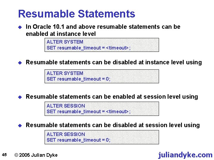 Resumable Statements u In Oracle 10. 1 and above resumable statements can be enabled