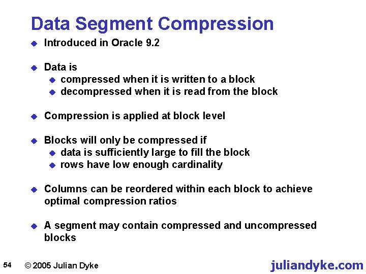 Data Segment Compression 54 u Introduced in Oracle 9. 2 u Data is u