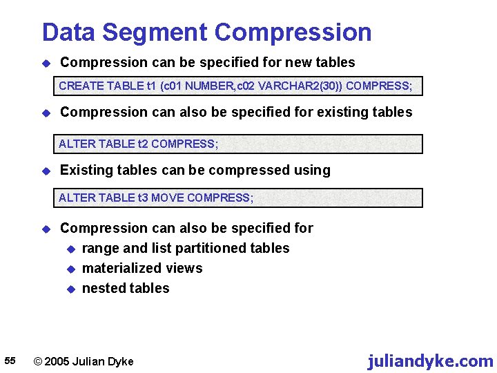 Data Segment Compression u Compression can be specified for new tables CREATE TABLE t