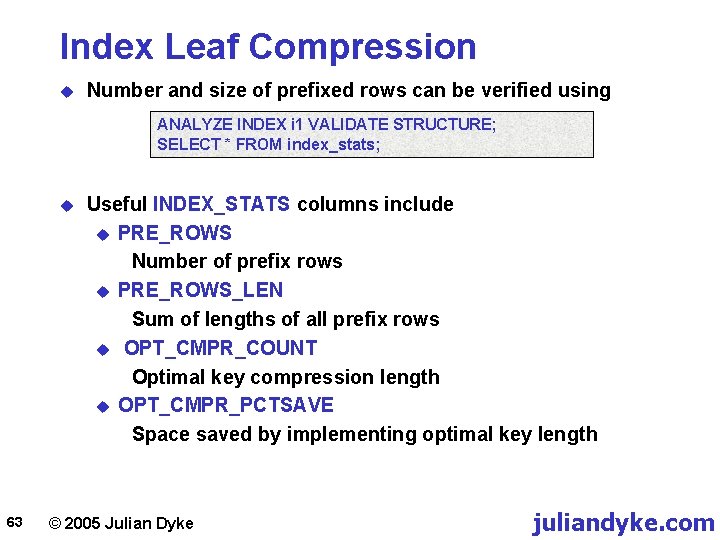 Index Leaf Compression u Number and size of prefixed rows can be verified using