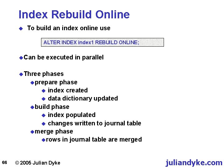Index Rebuild Online u To build an index online use ALTER INDEX index 1
