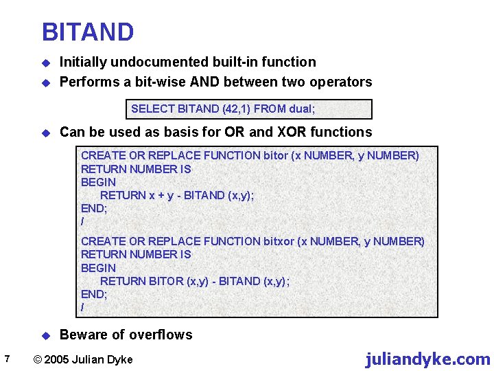 BITAND u u Initially undocumented built-in function Performs a bit-wise AND between two operators