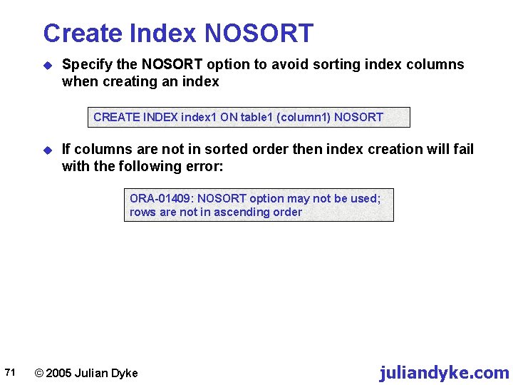 Create Index NOSORT u Specify the NOSORT option to avoid sorting index columns when