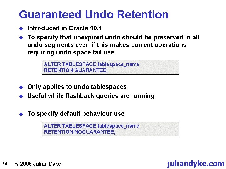 Guaranteed Undo Retention u u Introduced in Oracle 10. 1 To specify that unexpired