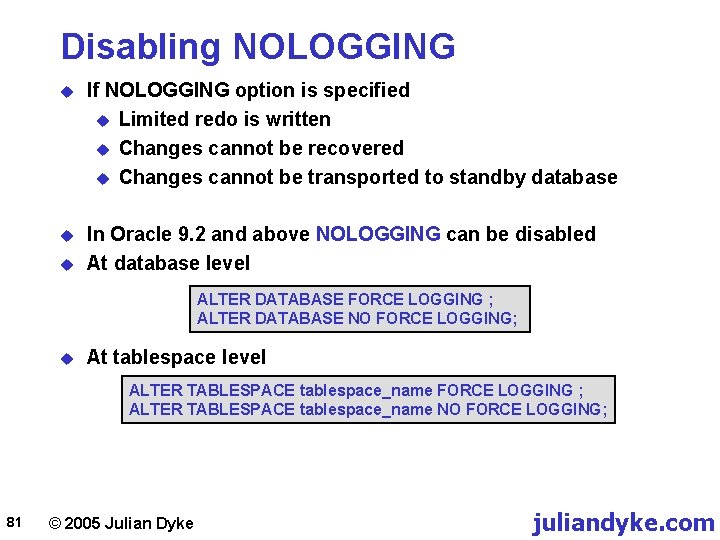 Disabling NOLOGGING u If NOLOGGING option is specified u Limited redo is written u