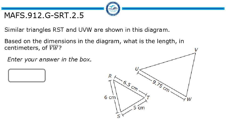 MAFS. 912. G-SRT. 2. 5 Similar triangles RST and UVW are shown in this