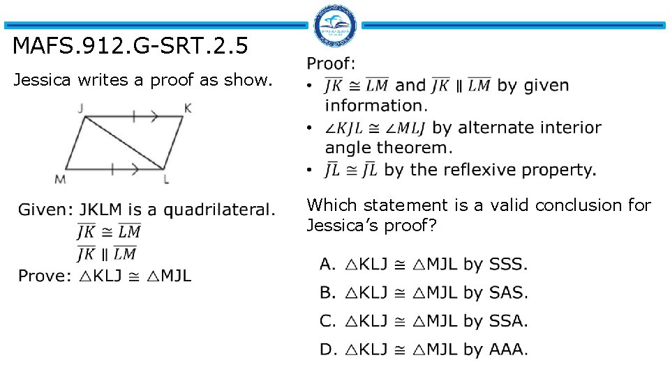 MAFS. 912. G-SRT. 2. 5 Jessica writes a proof as show. Which statement is