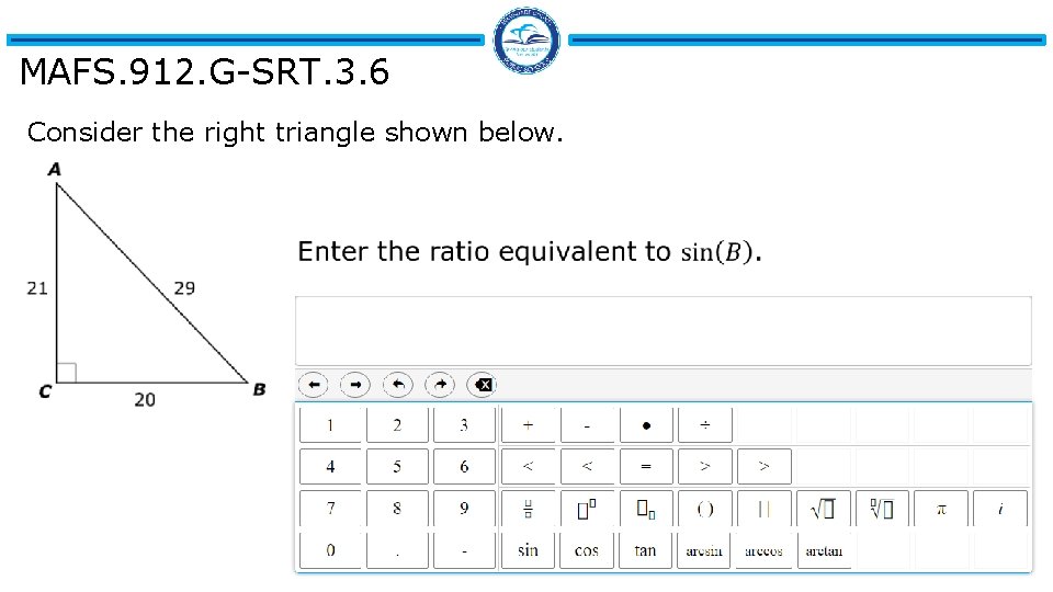 MAFS. 912. G-SRT. 3. 6 Consider the right triangle shown below. 