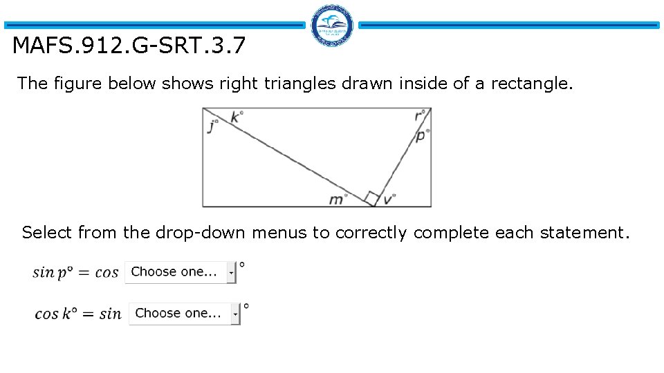 MAFS. 912. G-SRT. 3. 7 The figure below shows right triangles drawn inside of