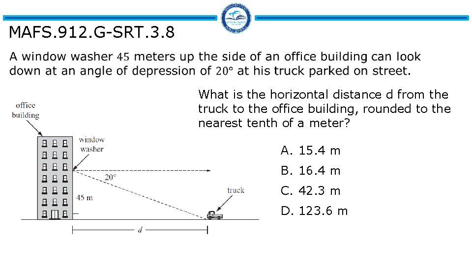 MAFS. 912. G-SRT. 3. 8 What is the horizontal distance d from the truck