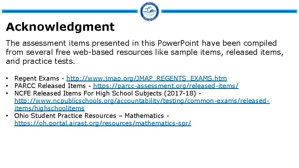 Acknowledgment The assessment items presented in this Power. Point have been compiled from several