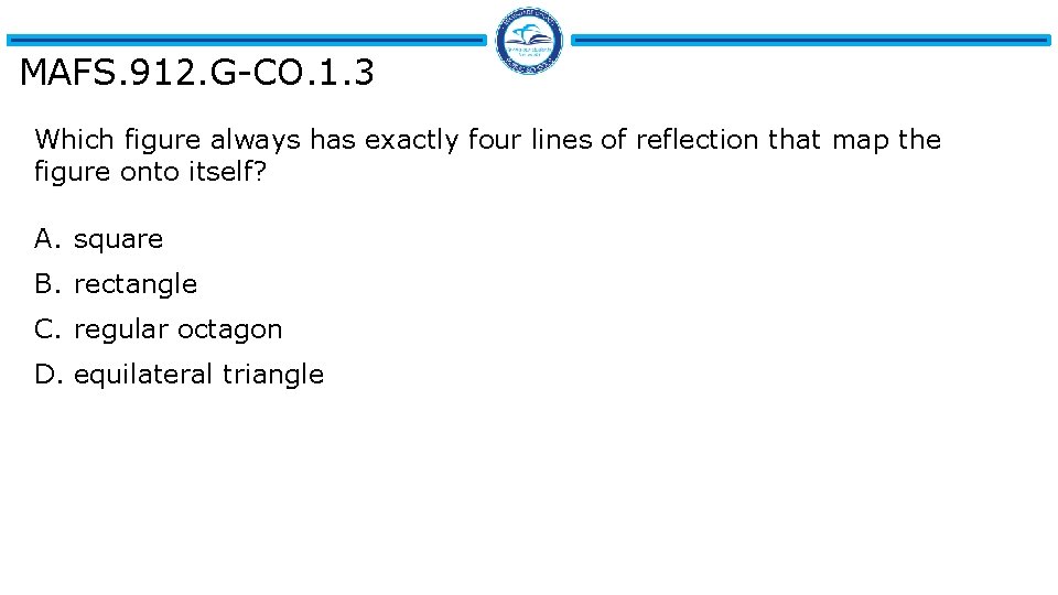 MAFS. 912. G-CO. 1. 3 Which figure always has exactly four lines of reflection