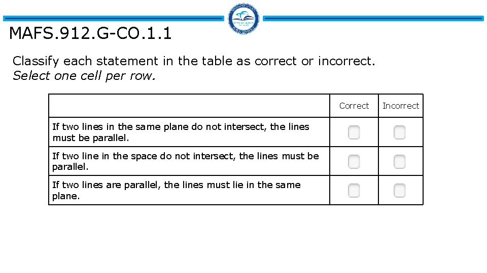 MAFS. 912. G-CO. 1. 1 Classify each statement in the table as correct or