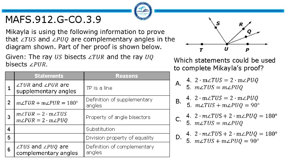 MAFS. 912. G-CO. 3. 9 Which statements could be used to complete Mikayla’s proof?