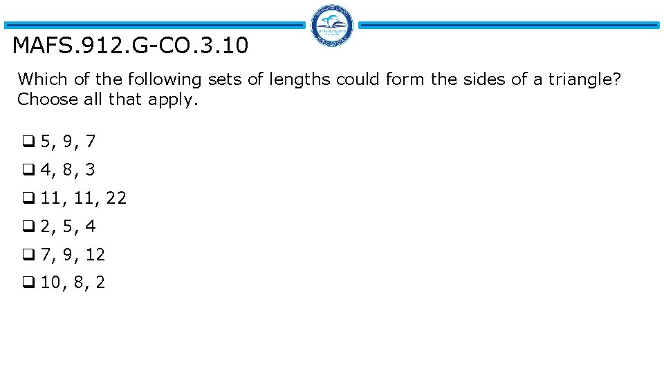 MAFS. 912. G-CO. 3. 10 Which of the following sets of lengths could form