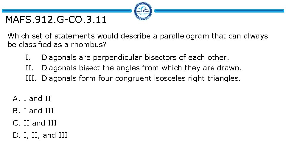 MAFS. 912. G-CO. 3. 11 Which set of statements would describe a parallelogram that