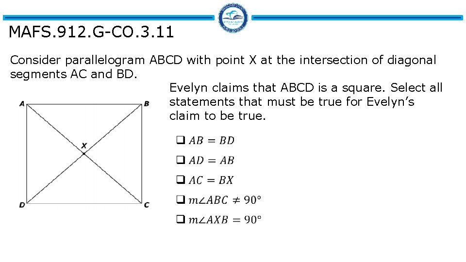 MAFS. 912. G-CO. 3. 11 Consider parallelogram ABCD with point X at the intersection