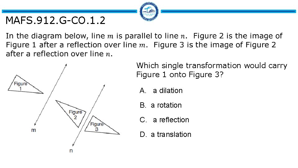 MAFS. 912. G-CO. 1. 2 Which single transformation would carry Figure 1 onto Figure