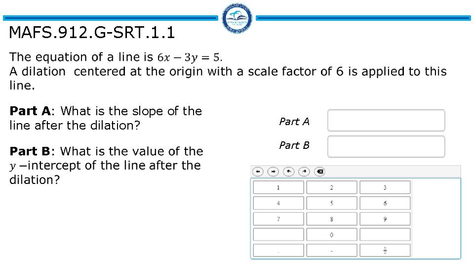 MAFS. 912. G-SRT. 1. 1 Part A: What is the slope of the line