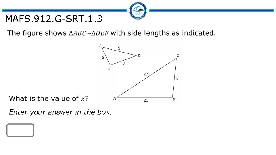 MAFS. 912. G-SRT. 1. 3 Enter your answer in the box. 