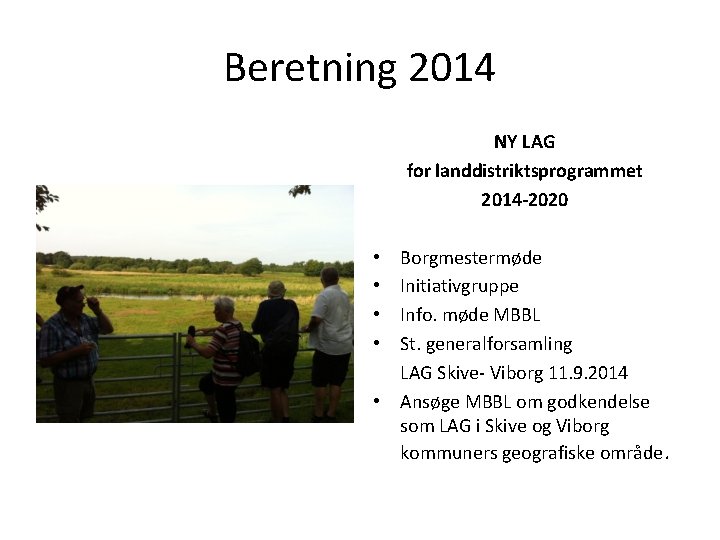 Beretning 2014 NY LAG for landdistriktsprogrammet 2014 -2020 Borgmestermøde Initiativgruppe Info. møde MBBL St.
