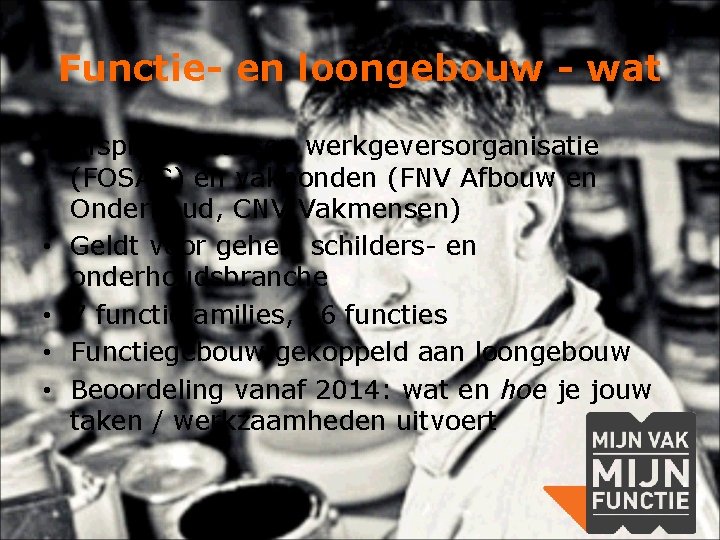 Functie- en loongebouw - wat • Afspraken tussen werkgeversorganisatie (FOSAG) en vakbonden (FNV Afbouw