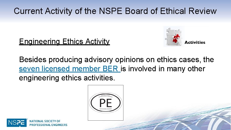 Current Activity of the NSPE Board of Ethical Review Engineering Ethics Activity Besides producing