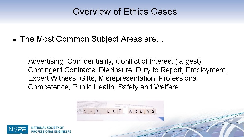 Overview of Ethics Cases n The Most Common Subject Areas are… – Advertising, Confidentiality,