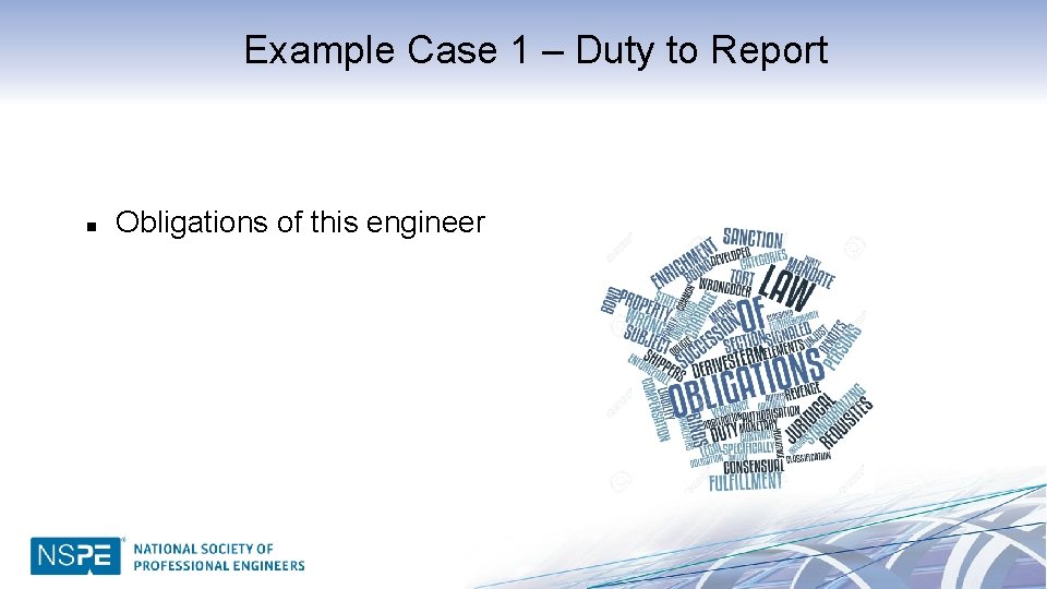 Example Case 1 – Duty to Report n Obligations of this engineer 