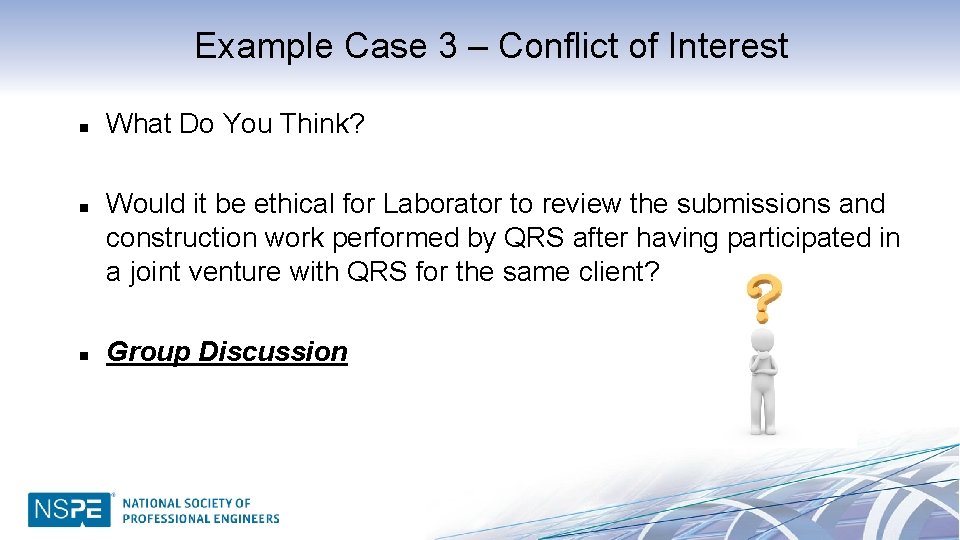 Example Case 3 – Conflict of Interest n n n What Do You Think?