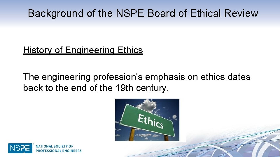 Background of the NSPE Board of Ethical Review History of Engineering Ethics The engineering