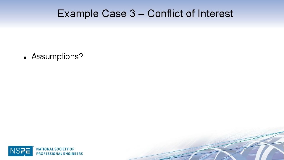 Example Case 3 – Conflict of Interest n Assumptions? 