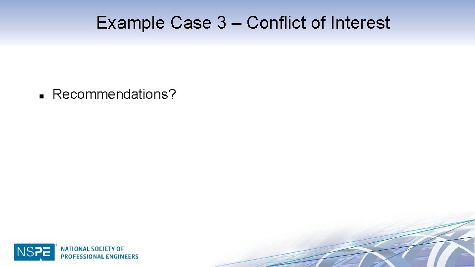 Example Case 3 – Conflict of Interest n Recommendations? 