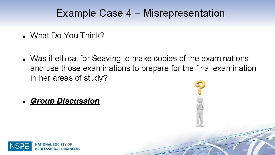 Example Case 4 – Misrepresentation n What Do You Think? Was it ethical for